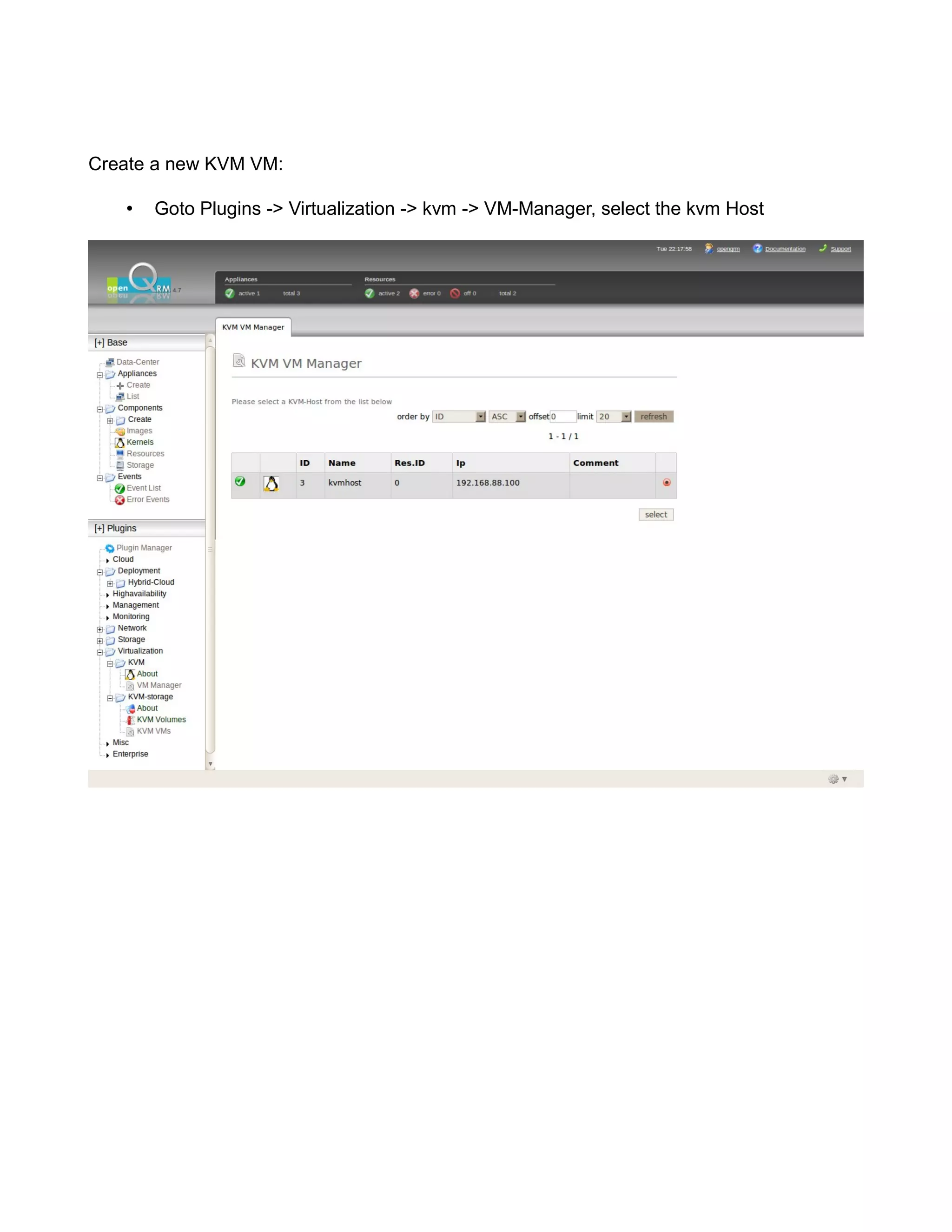 Create a new KVM VM:
• Goto Plugins -> Virtualization -> kvm -> VM-Manager, select the kvm Host
 