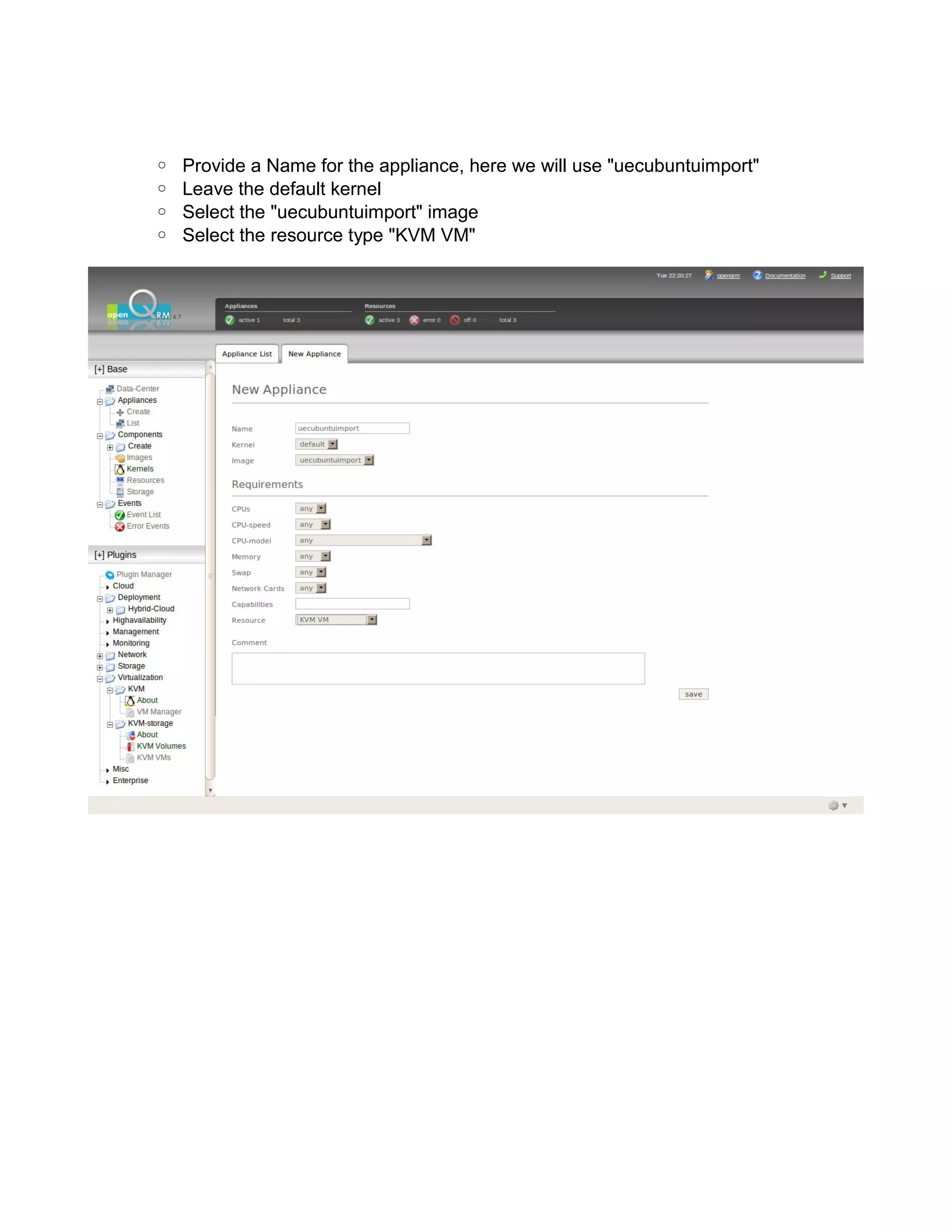 ◦ Provide a Name for the appliance, here we will use "uecubuntuimport"
◦ Leave the default kernel
◦ Select the "uecubuntuimport" image
◦ Select the resource type "KVM VM"
 