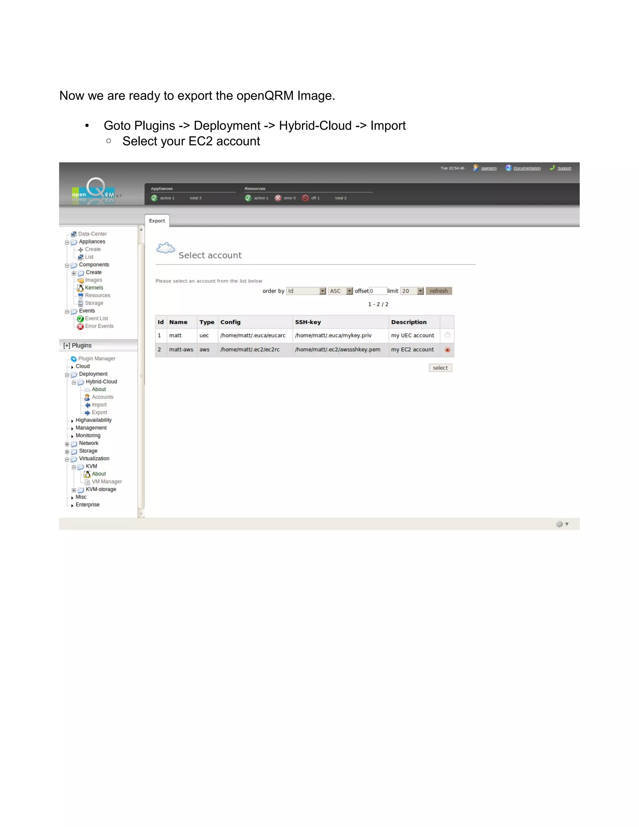 Now we are ready to export the openQRM Image.
• Goto Plugins -> Deployment -> Hybrid-Cloud -> Import
◦ Select your EC2 account
 