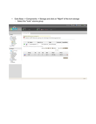 • Goto Base -> Components -> Storage and click on "Mgmt" of the kvm-storage
◦ Select the "lvols" volume group
 