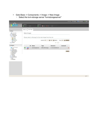 • Goto Base -> Components -> Image -> New Image
◦ Select the kvm-storage server "kvmstorageserver"
 