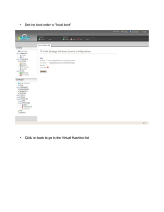 • Set the boot-order to "local boot"
• Click on back to go to the Virtual Machine list
 