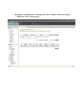 • Goto Base -> Components -> Storage and click on "Mgmt" of the lvm-storage
◦ Select the "lvols" volume group
 