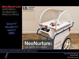 Kate Michi Ettinger, JD
@OpenQRS
build.openqrs.org
Open Issues in Quality, Reliability & Safety (QRS) Assurance
ProblemNEO...