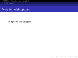 MFC/R2 free of headaches or your money back
  OpenR2 Features




More fun with options.


              Specify call category.
 