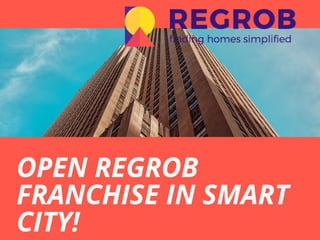 OPEN REGROB
FRANCHISE IN SMART
CITY!
 
