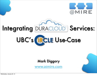 Integrating                                        Services:
                            UBC’s             Use-Case


                                     Mark Diggory
                                    www.atmire.com
Wednesday, January 25, 12
 