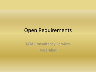 Open Requirements

TATA Consultancy Services
       Hyderabad
 