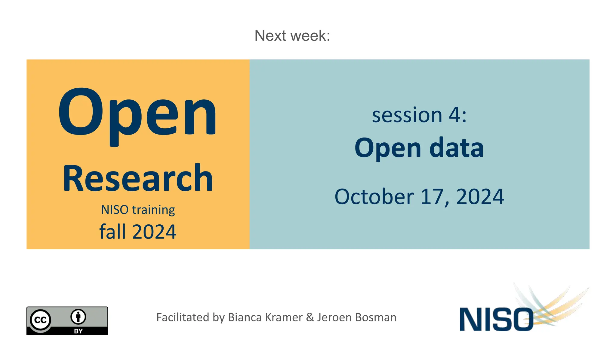 Open
Research
NISO training
fall 2024
session 4:
Open data
October 17, 2024
Facilitated by Bianca Kramer & Jeroen Bosman
Next week:
 