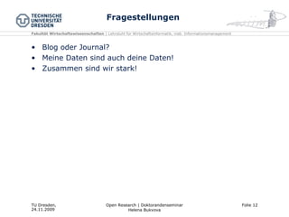 Fragestellungen Blog oder Journal? Meine Daten sind auch deine Daten! Zusammen sind wir stark! 