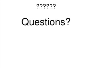 ??????
Questions?
 