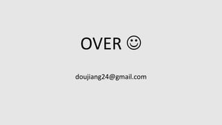 OVER 
doujiang24@gmail.com
 