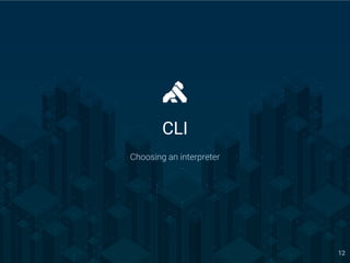 OpenResty Con 2017 - Beijing 12
CLI
Choosing an interpreter
 