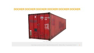Ops hates containers! Why? OpenRheinRuhr 2018 - Martin Alfke © example42 GmbH
DOCKER DOCKER DOCKER DOCKER DOCKER DOCKER
!4
Image: wikimedia.org
 