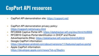 CapPort API resources
● CapPort API demonstration site: https://capport.net/
● CapPort API demonstration privacy policy:
h...