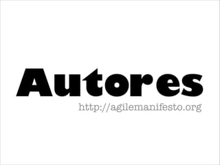 Autoreshttp://agilemanifesto.org
 
