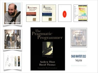 @martinfowler
@pragdave
Andrew Hunt
 