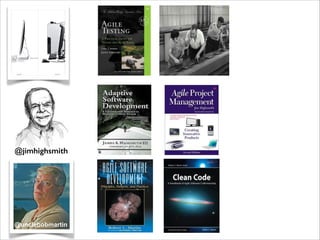 @marick
@jimhighsmith
@unclebobmartin
 