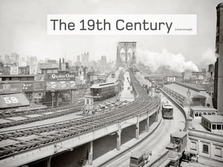 The 19th Century   (close enough)
 