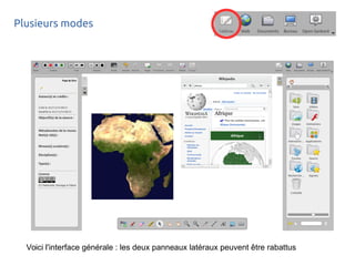 Plusieurs modes
Voici l'interface générale : les deux panneaux latéraux peuvent être rabattus
 