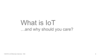 3PUBLIC© 2020 SAP SE or an SAP affiliate company. All rights reserved. ǀ
What is IoT
…and why should you care?
 