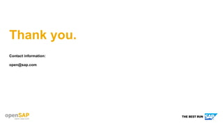 Thank you.
Contact information:
open@sap.com
 