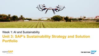 Week 1: AI and Sustainability
Unit 3: SAP’s Sustainability Strategy and Solution
Portfolio
 