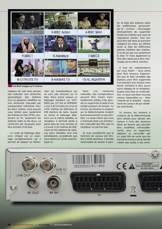 ter la liste des stations selon
                                                                                                            les préférences personnel-
                                                                                                            les et - surtout – d’envisager
                                                                                                            sérieusement de supprimer
                                                                                                            toutes les chaînes que vous ne
                                                                                                            regarderez jamais. Tout ceci
                                                                                                            peut être fait dans la première
                                                                                                            catégorie du menu qui afﬁche
                                                                                                            toute la liste de différentes
                                                                                                            options d’édition des chaînes.
                                                                                                            Il va de soi que non seulement
                                                                                                            la liste TV mais également la
                                                                                                            liste des radios peut être réar-
                                                                                                            rangée de la même manière.

                                                                                                               À tout les radioamateurs
                                                                                                            qui nous lisent : Vous serez
                                                                                                            peut être heureux d’appren-
                                                                                                            dre que la liste complète des
                                                                                                            stations peut être supprimée
                                                                                                            à la pression d’un bouton sans
     Vue Multi-images sur 9 chaînes                                                                         devoir remettre à zéro aucun
                                                                                                            autre réglage de ce récepteur.
cadeaux du ciel vous pouvez           riser les transpondeurs qui           Dans     une      recherche     Quand vous êtes en mode édi-
soit exécuter une recherche           ne sont pas (encore) sur la        manuelle, des transpondeurs        tion, on peut soit lister tous les
automatique       des    stations     liste. Nous avons essayé un        peuvent être choisis indivi-       canaux disponibles ou - dans
d’un ou plusieurs satellites ou       balayage standard sur HOT-         duellement, édités, triés, ajou-   l’intérêt de la lisibilité - seule-
une recherche manuelle par            BIRD par 13° Est et OPENSAT        tés ou supprimés à l’aide d’une    ment les canaux de par satelli-
transpondeur individuel. Pour         a mis 3,20 minutes et a trouvé     simple pression de bouton. Ici     tes individuels.
les deux modes, vous pouvez           1235 chaînes de télévision et      encore, les boutons à couleurs
vous limiter pour seulement           456 stations de radio. Quand       sur la télécommande rendent           Ici encore, les boutons à
les chaînes en clair (FTA), seu-      on active le balayage aléa-        le processus entier un jeu d’en-   couleurs de la télécommande
lement la TV, seulement les           toire sur le même satellite, le    fant. La seule chose que nous      sont utilisés pour ajouter des
stations radio ou les deux. La        récepteur a terminé après à        a manquée était une introduc-      canaux à l’une des plusieurs
recherche par bouquets peut           peine plus de cinq minutes et      tion manuelle des PID, que ce      listes de favoris (qui peuvent
être activée s’il le faut.            a trouvé 1132 chaînes de télé-     récepteur ne permet pas.           être modiﬁées individuelle-
                                      vision et 431 stations de radio.                                      ment), pour en supprimer,
  Le mode de balayage aléa-           Les deux résultats sont très         Si nous considérons que la       déplacer ou verrouiller par
toire intégré est un avan-            satisfaisants considérant que      mémoire de canaux est limi-        un code PIN de sorte que les
tage complémentaire car il            nous étions en mode automa-        tée à 4000 positions, il semble    membres mineurs de la famille
permet de balayer et mémo-            tique ici.                         raisonnable de penser à ajus-      n’aient pas accès à des émis-




48 TELE-satellite & Broadband — 04-05/2009 — www.TELE-satellite.com
 