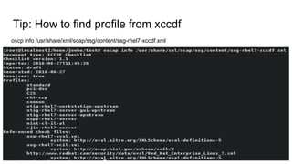 Tip: How to find profile from xccdf
oscp info /usr/share/xml/scap/ssg/content/ssg-rhel7-xccdf.xml
 