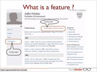 What is a feature ?
                                 Context links




         A menu entry




http://openscholar.harvard.edu
 