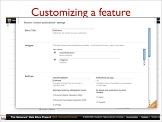 Customizing a feature




http://openscholar.harvard.edu
 