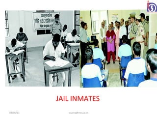 JAIL INMATES
03/06/13      ss.jena@nios.ac.in
 