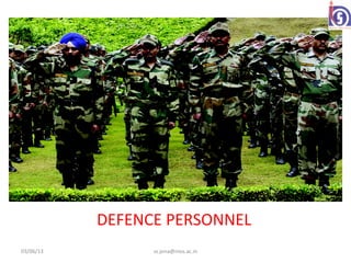DEFENCE PERSONNEL
03/06/13         ss.jena@nios.ac.in
 