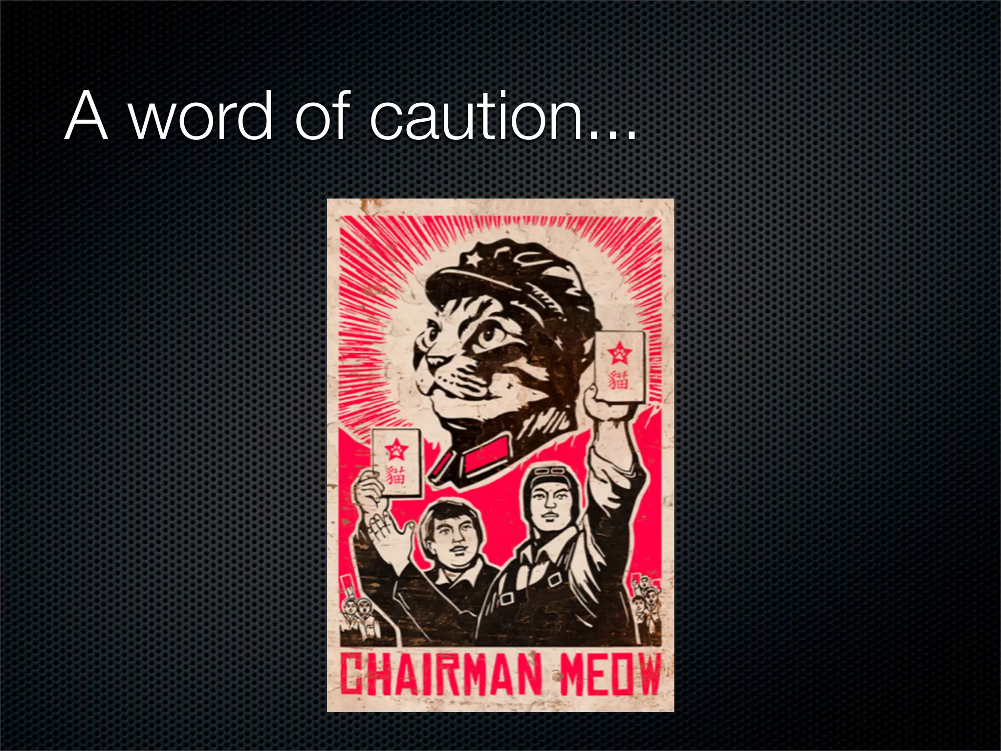 A word of caution...
 