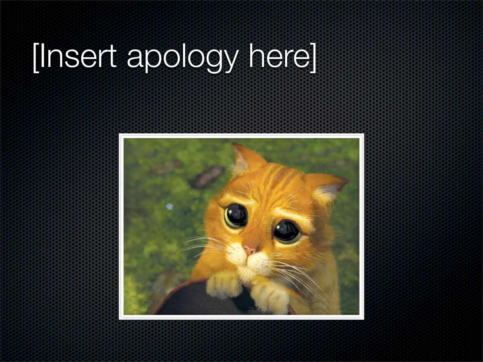 [Insert apology here]
 