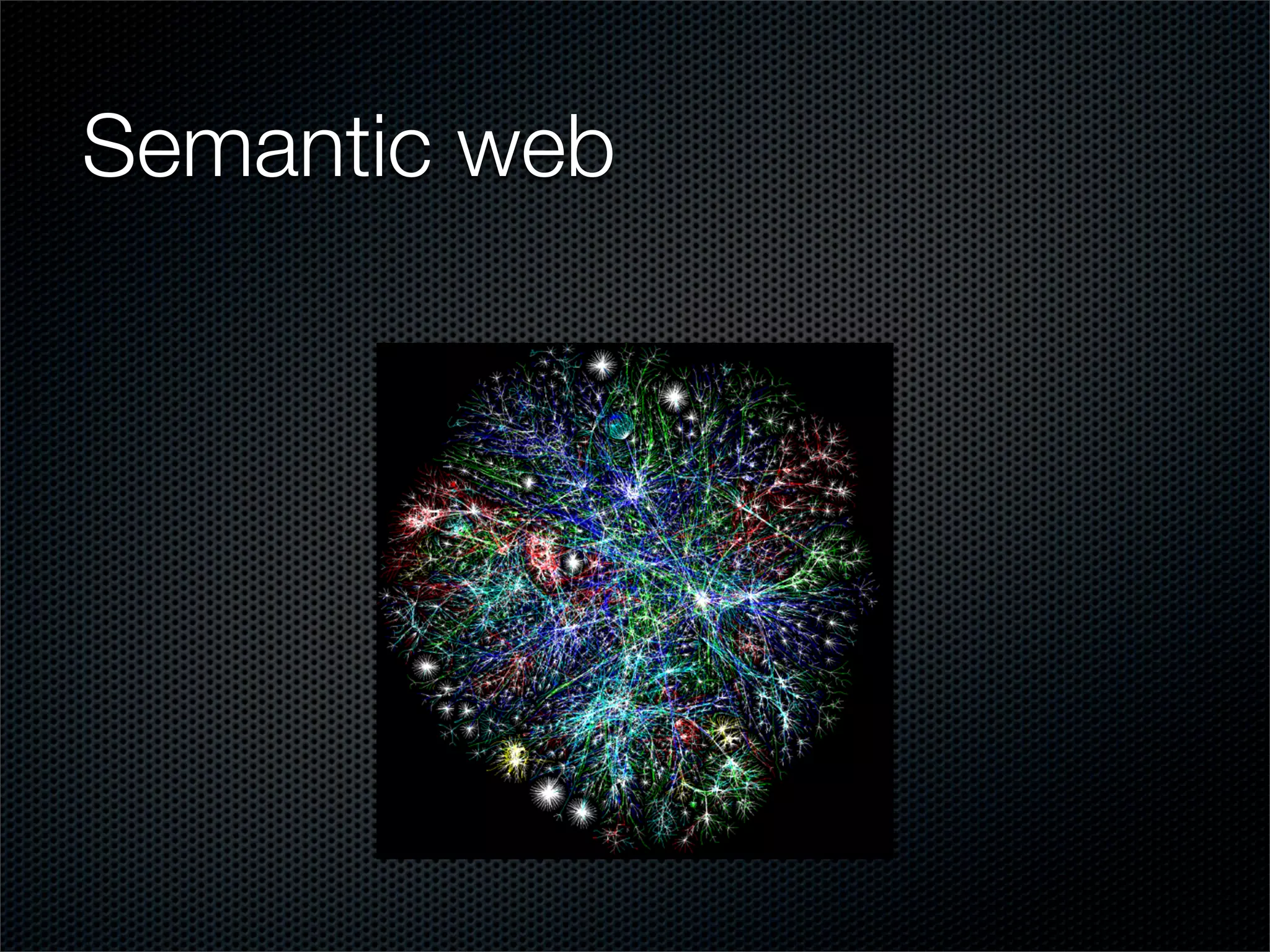 Semantic web
 