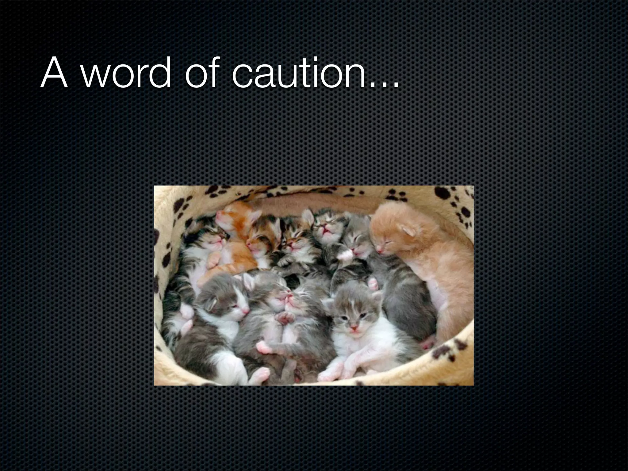 A word of caution...
 