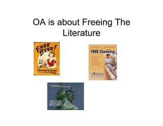 OA is about Freeing The
       Literature
 