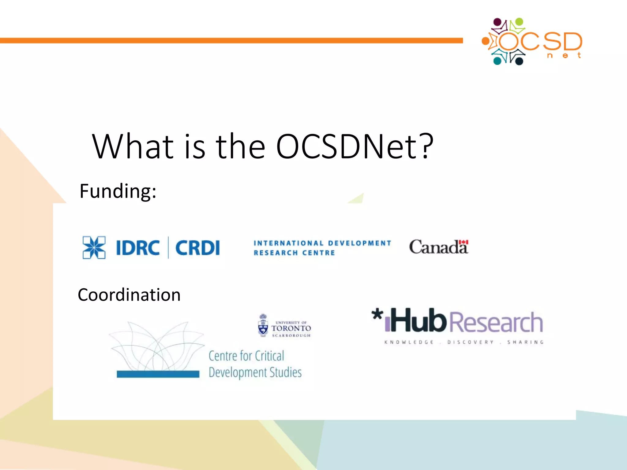What is the OCSDNet? 
Funding: 
Coordination 
 