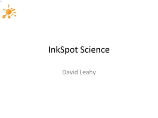 InkSpot Science David Leahy 
