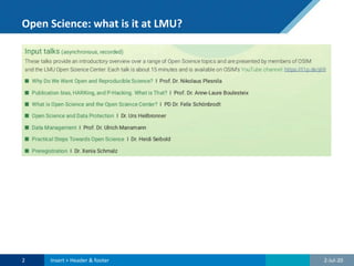 Open Science: what is it at LMU?
2-Jul-202 Insert > Header & footer
 