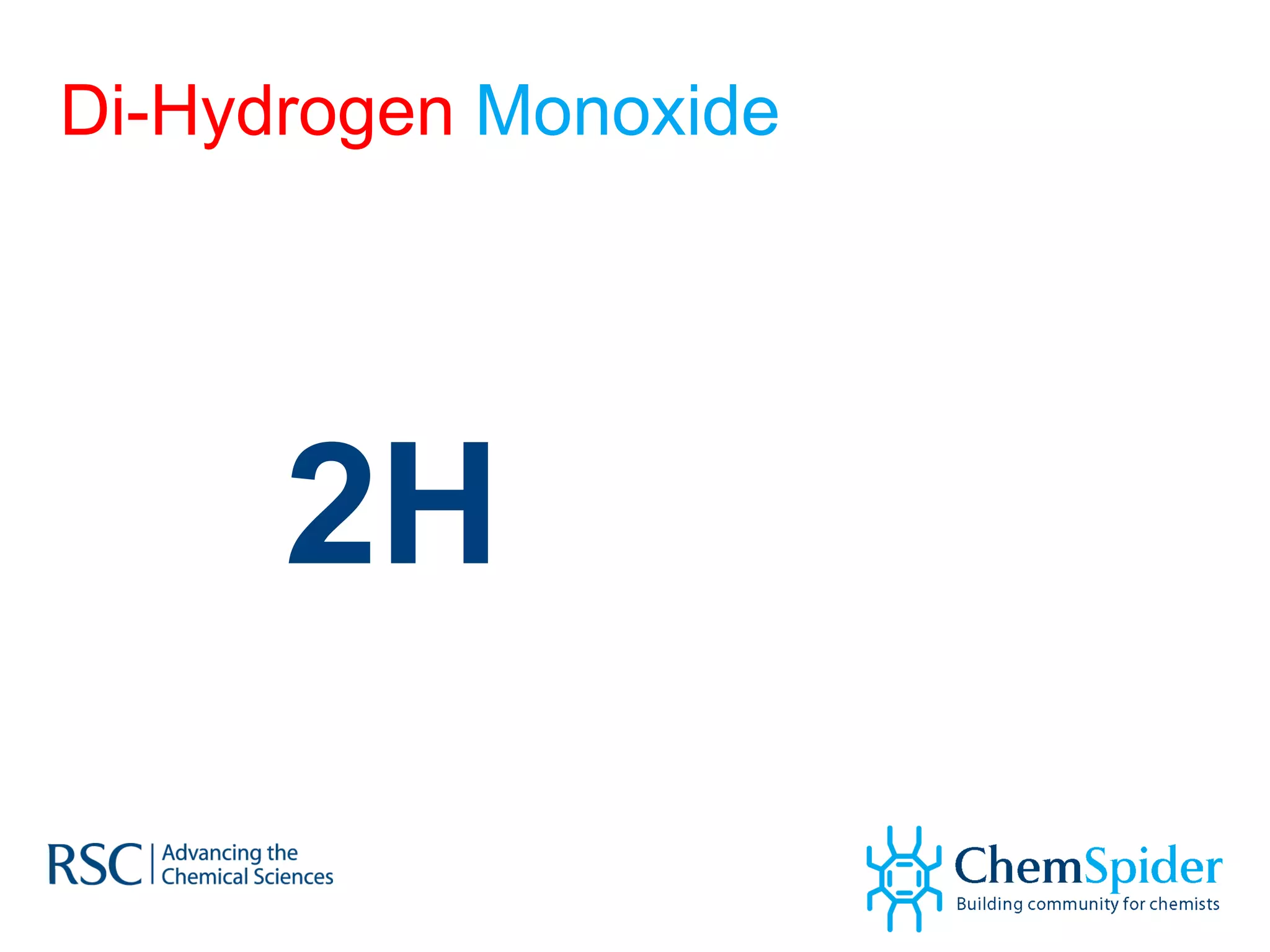 Di-Hydrogen  Monoxide 2H 