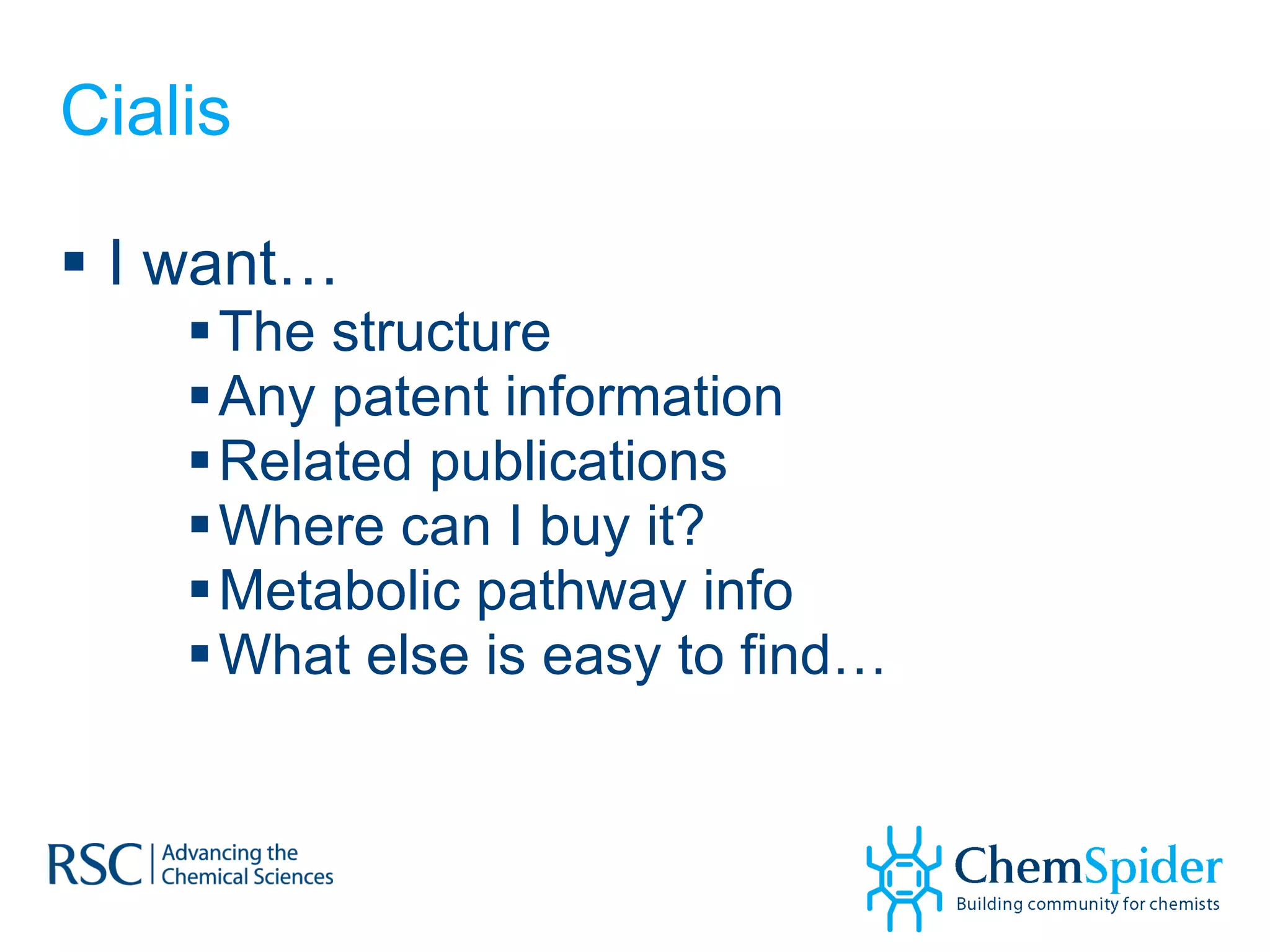 Cialis I want… The structure Any patent information Related publications Where can I buy it? Metabolic pathway info What else is easy to find… 