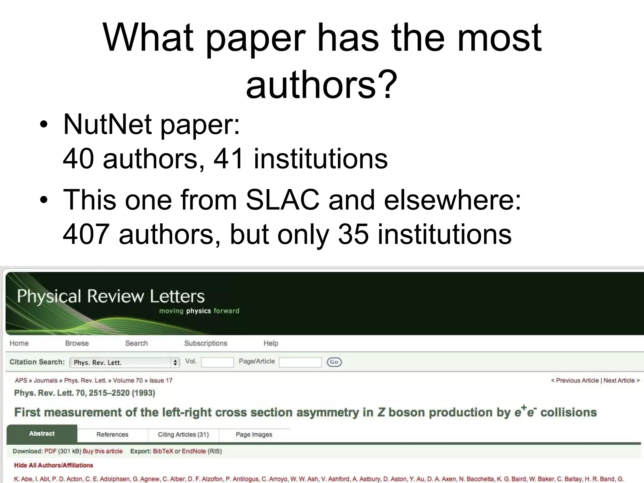 What paper has the most
authors?
• NutNet paper:
40 authors, 41 institutions
• This one from SLAC and elsewhere:
407 authors, but only 35 institutions
 