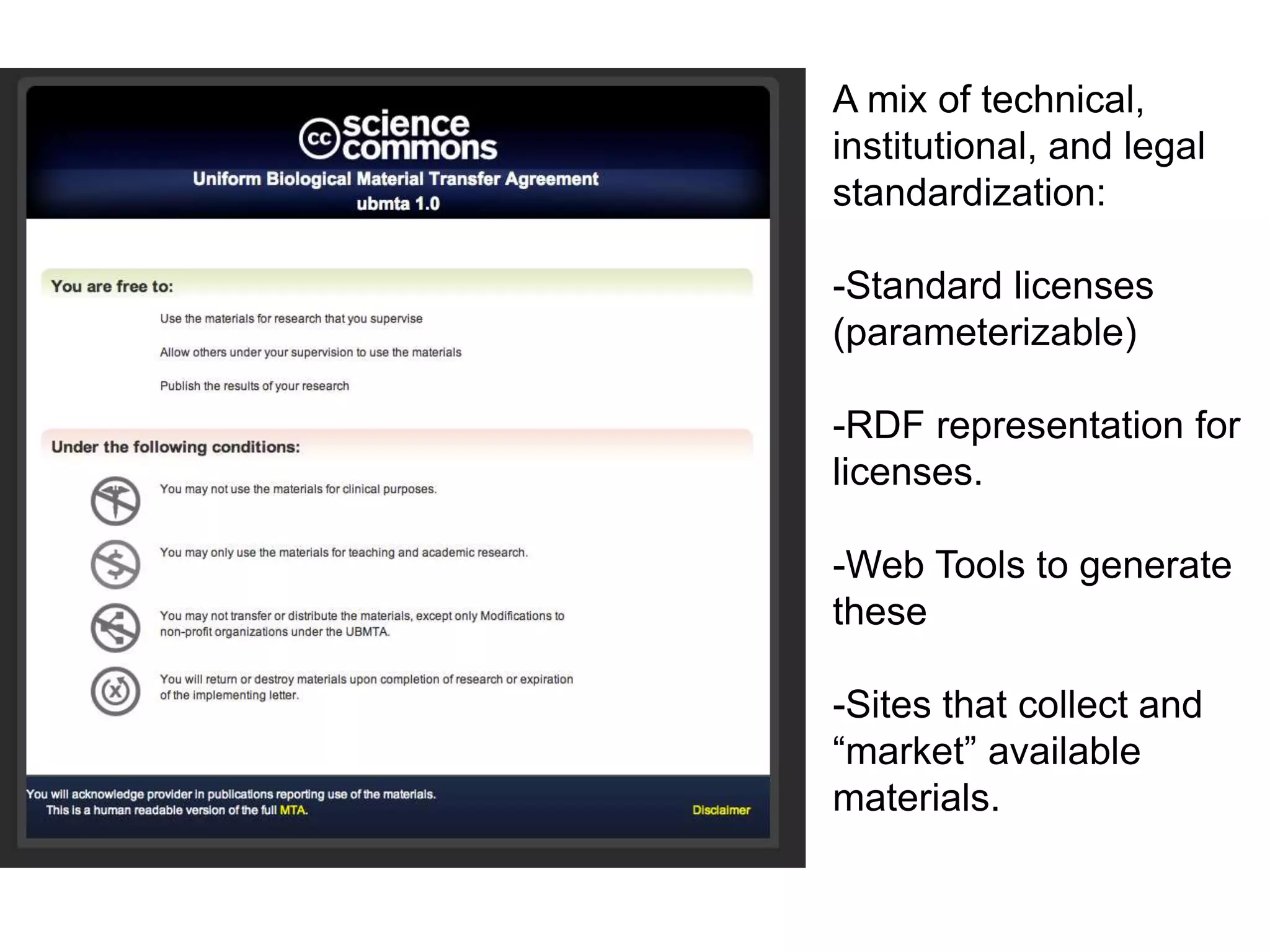 A mix of technical,
institutional, and legal
standardization:
-Standard licenses
(parameterizable)
-RDF representation for
licenses.
-Web Tools to generate
these
-Sites that collect and
“market” available
materials.
 