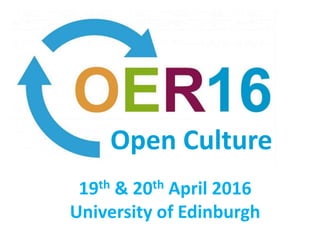 Open Culture
19th & 20th April 2016
University of Edinburgh
 