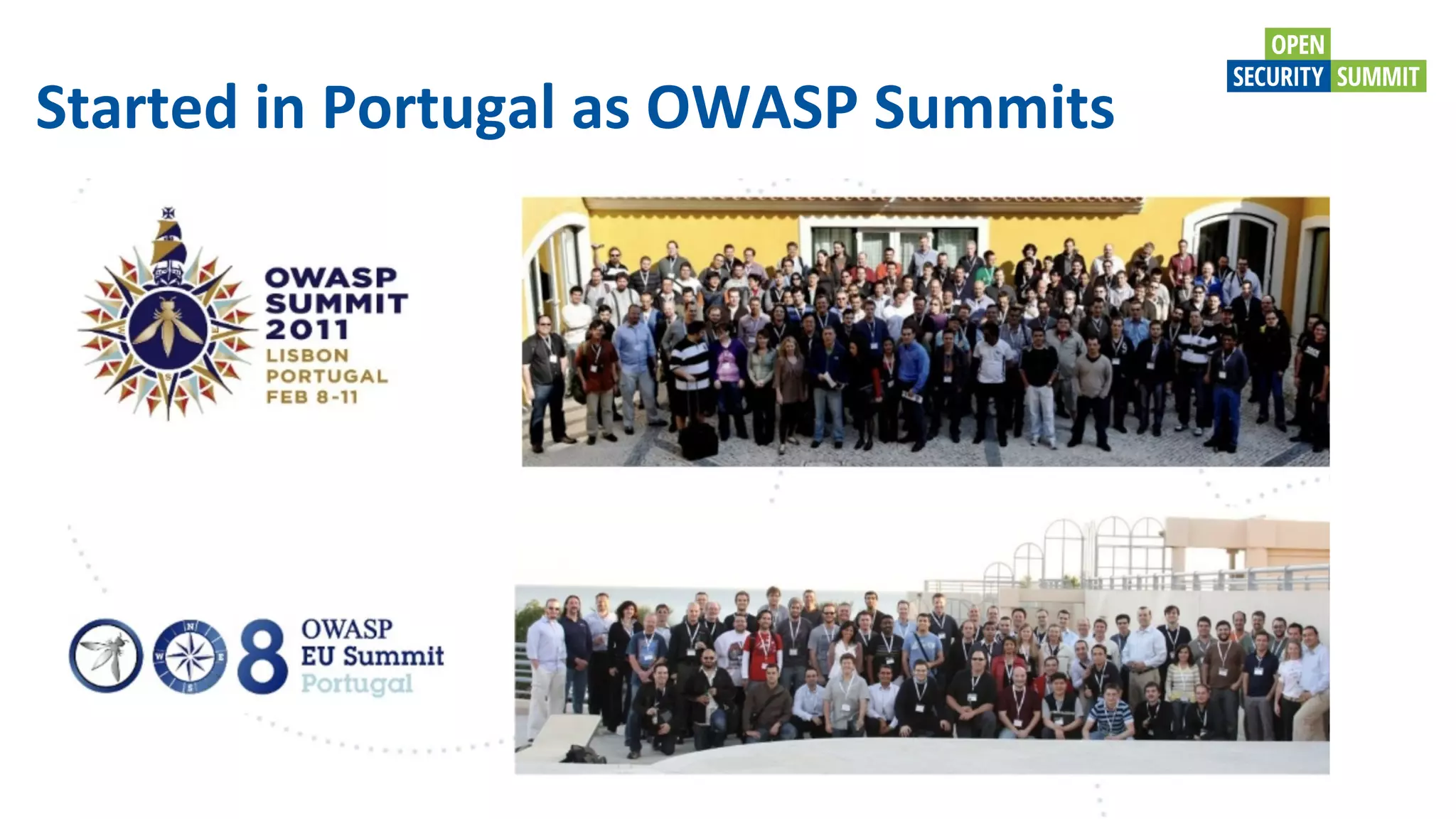 Started in Portugal as OWASP Summits
 
