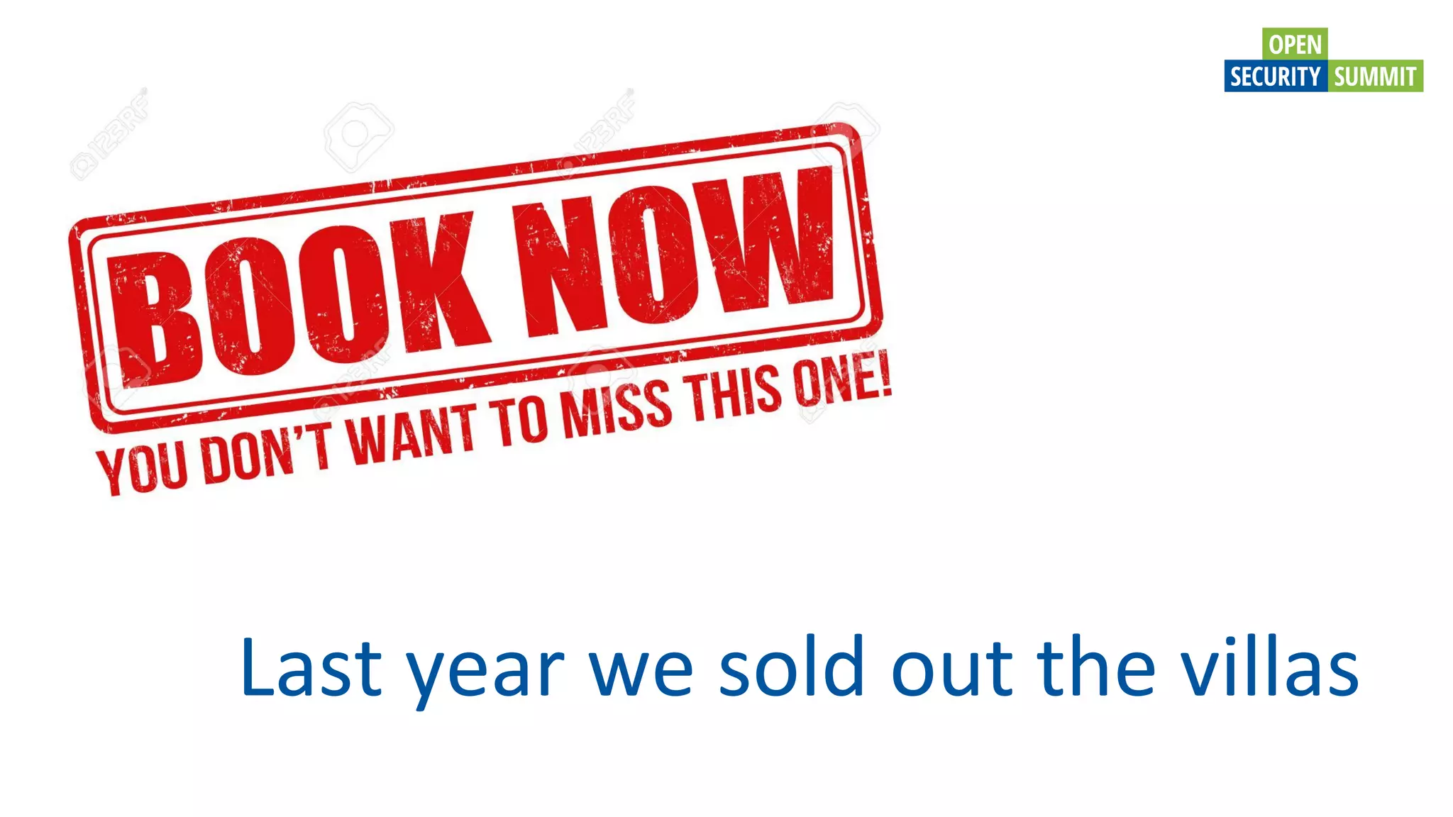 Last year we sold out the villas
 