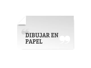 ❝DIBUJAR EN
 PAPEL
              ❞
 