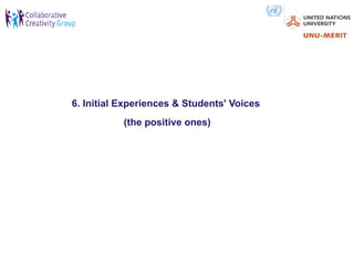 6. Initial Experiences & Students' Voices
           (the positive ones)
 